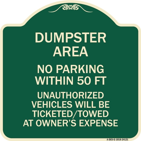 Dumpster Area Parking Rule No Parking Within 50 Ft Unauthorized Vehicles Will Be Tick, G-1818-24121